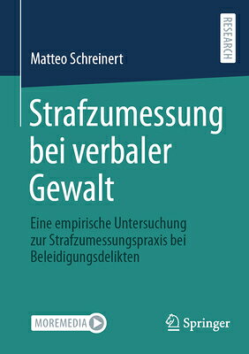 Strafzumessung Bei Verbaler Gewalt: Eine Empirische Untersuchung Zur Strafzumessungspraxis Bei Belei GER-STRAFZUMESSUNG BEI VERBALE 