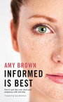 Informed Is Best: How to Spot Fake News about Your Pregnancy, Birth and Baby INFORMED IS BEST [ Amy Brown ]