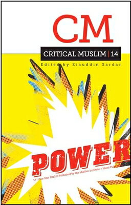 Critical Muslim 14: Power CRITICAL MUSLIM 14 （Critical Muslim） [ Ziauddin Sardar ]