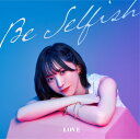 Be Selfish (Type A CD+DVD 初回仕様限定盤) [ =LOVE ]