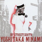 30th STREET SOUTH ～ YOSHITAKA MINAMI BEST [ 南佳孝 ]