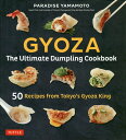 Gyoza：　The　Ultimate　Dumpling　Cookbook 