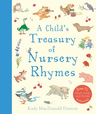 A Child's Treasury of Nursery Rhymes CHILDS TREAS OF NURSERY RHYMES 