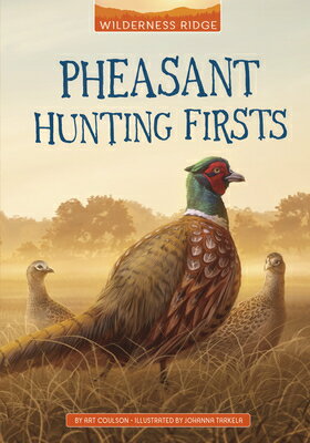 Pheasant Hunting Firsts PHEASANT HUNTING FIRSTS （Wilderness Ridge） 
