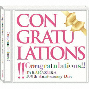 Congratulations!! TAKARAZUKA 100th Anniversary Disc [ 宝塚歌劇団 ]