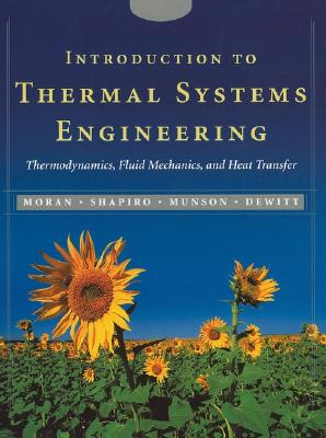 Introduction to Thermal Systems Engineering: Thermodynamics, Fluid Mechanics, and Heat Transfer [Wit INTRO TO THERMAL SYSTEMS ENGIN [ Michael J. Moran ]