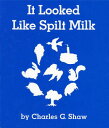It Looked Like Spilt Milk Board Book IT LOOKED LIKE SPILT MILK BOAR Charles G. Shaw