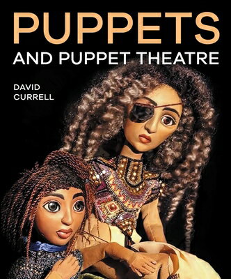 Puppets & Puppet Theatre PUPPETS & PUPPET THEATRE [ David Currell ]