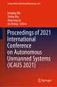 Proceedings of 2021 International Conference on Autonomous Unmanned Systems (Ica PROCEEDINGS OF 2021 INTL CONFE [ Meiping Wu ]