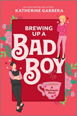 Brewing Up a Bad Boy: A Spicy Small Town Second Chance Romance BREWING UP A BAD BOY ORIGINAL/ （Wicked Sisters） [ Katherine Garbera ]