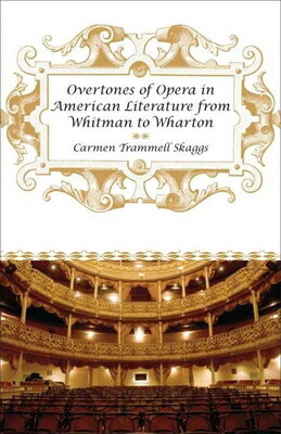 Overtones of Opera in American Literature from Whitman to Wharton OVERTONES OF OPERA IN AMER LIT 