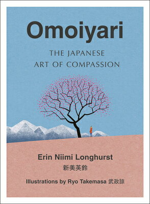 Omoiyari: The Japanese Art of Compassion OMOIYARI [ Erin Niimi Longhurst ]