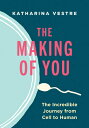 The Making of You: Incredible Journey from Cell to Human YOU [ Katharina Vestre ]