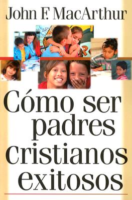 Successful Christian Parenting SPA-SUCCESSFUL CHRISTIAN PAREN [ John F. MacArthur, Jr. ]