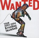 WANTED TOUR 2003-2004 KIYOSHIRO IMAWANO [ 忌野清志郎 ]