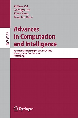 Volumes CCIS 107 and LNCS 6382 constitute the proceedings of the 5th International Symposium, ISICA 2010, held in Wuhan, China, in October 2010.ISICA 2010 attracted 267 submissions and through rigorous reviews 53 papers were included in LNCS 6382.The papers are presented in sections on ANT colony and particle swarm optimization, differential evolution, distributed computing, genetic algorithms, multi-agent systems, multi-objective and dynamic optimization, robot intelligence, statistic learning and system design.