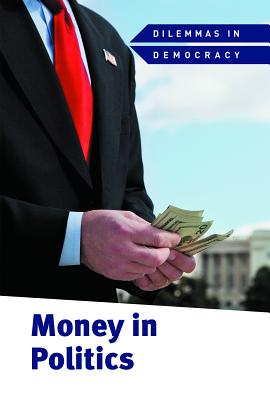 Money in Politics MONEY IN POLITICS （Dilemmas in Democracy） 