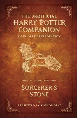 The Unofficial Harry Potter Companion Volume 1: Sorcerer's Stone: An In-Depth Exploration UNOFFICIAL HARRY POTTER COMPAN 