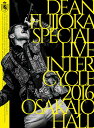 DEAN FUJIOKA Special Live 「InterCycle 2016」 at Osaka-Jo Hall [ ]