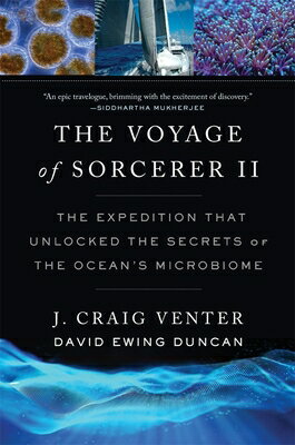 The Voyage of Sorcerer II: The Expedition That Unlocked the Secrets of the Ocean's Microbiome VOYAGE OF SORCERER II 