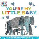 YOU 039 RE MY LITTLE BABY:TOUCH-AND-FEEL(BB) ERIC CARLE