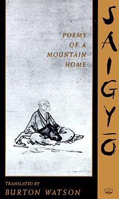 Saigyo: Poems of a Mountain Home SAIGYO REV/E （Translations from the Asian Classics） [ Saigyo ]