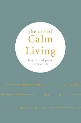The Art of Calm Living: How to Find Peace in Your Life
