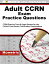 Adult Ccrn Exam Practice Questions: Ccrn Practice Tests & Review for the Critical Care Nurses Certif