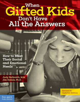 When Gifted Kids Don 039 t Have All the Answers: How to Meet Their Social and Emotional Needs WHEN GIFTED KIDS DONT HAVE ALL （Free Spirit Professional(r)） Judy Galbraith