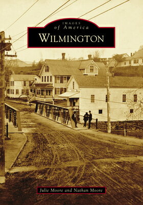 Wilmington WILMINGTON （Images of America） [ Julie Moore ]