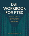 Dbt Workbook for Ptsd: Strategies to Reduce Intrusive Thoughts, Manage Emotions,...