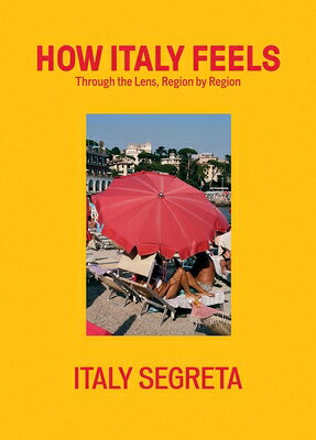 How Italy Feels: Through the Lens, Region by Region HOW ITALY FEELS [ Italy S...
