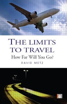The Limits to Travel: How Far Will You Go? [ David Metz ]