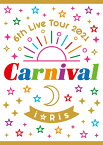 i☆Ris 6th Live Tour 2021 ～Carnival～ 初回生産限定盤【Blu-ray】 [ i☆Ris ]