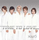 TIME TO LOVE [ AQUA5 ]