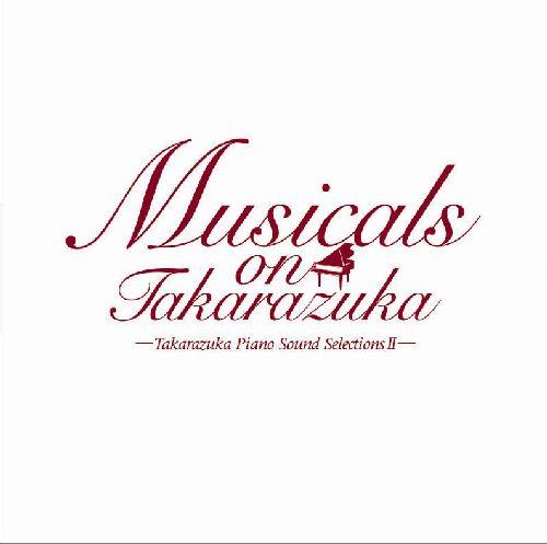 Musicals on Takarazuka -Takarazuka Piano Sound Selections 2- [ 吉田優子 ]