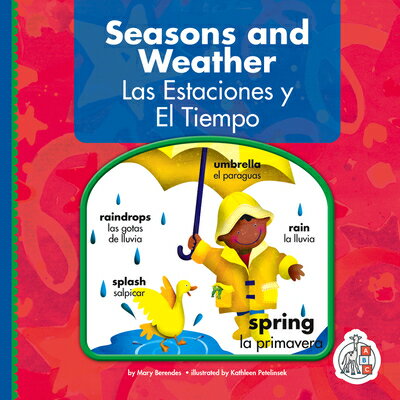 Seasons and Weather/Las Estaciones Y El Tiempo SPA-SEASONS & WEATHER/LAS ESTA （Wordbooks/Libros de Palabras） [ Mary Berendes ]