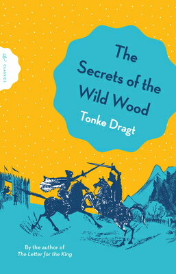 The Secrets of the Wild Wood SECRETS OF THE WILD WOOD （Pushkin Children's Classics） [ Tonke Dragt ]