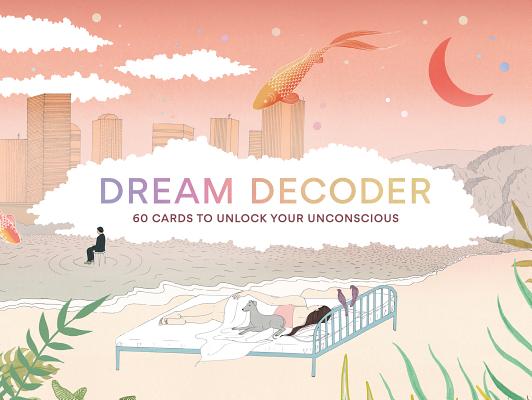 Dream Decoder: 60 Cards to Unlock Your Unconscious DREAM DECODER 