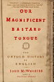 A survey of the quirks and quandaries of the English language, this work focuses on its strange and wonderful grammar. Delving into provocative topics and more, "Our Magnificent Bastard Language" distills hundreds of years of fascinating lore into one lively history.