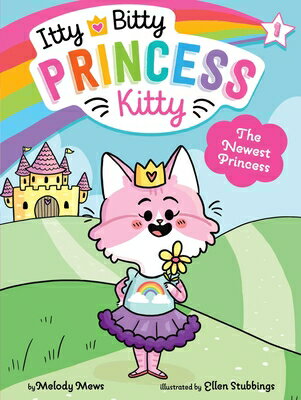 The Newest Princess NEWEST PRINCESS （Itty Bitty Princess Kitty） [ Melody Mews ]