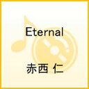 Eternal [ 赤西仁 ]