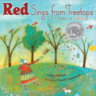 Red Sings from Treetops: A Caldecott Honor Award Winner RED SINGS FROM TREETOPS Joyce Sidman