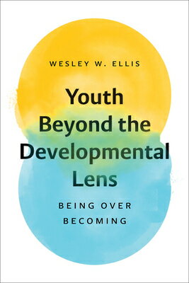 Youth Beyond the Developmental Lens: Being over Becoming [ Wesley W. Ellis ]