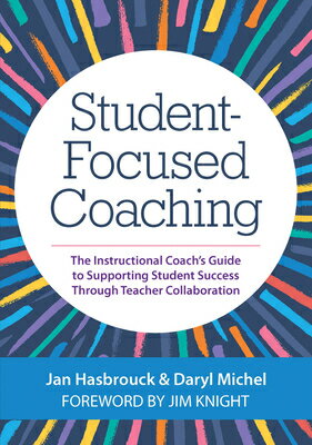 Student-Focused Coaching: The Instructional Coach's Guide to Supporting Student Success Through Teac