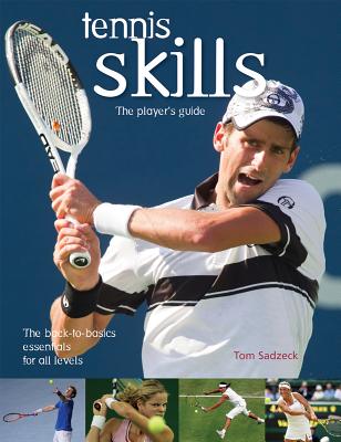 Tennis Skills: The Player's Guide