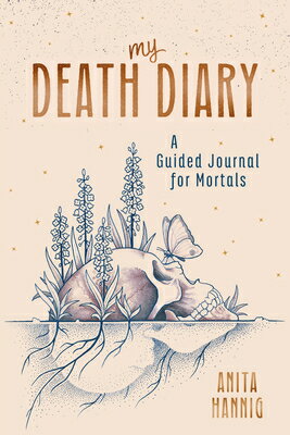 My Death Diary: A Guided Journal for Mortals MY DEATH DIARY [ Anita Hannig ]