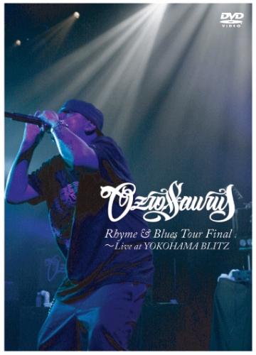 Rhyme&Blues Tour Final～Live at YOKOHAMA BLITZ～ [ OZROSAURUS ]