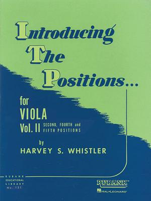 Introducing the Positions for Viola: Volume 2 - Second, Fourth and Fifth INTRODUCING THE POSITIONS FOR [ Harvey S. Whistler ]