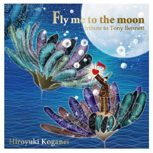 Fly me to the moon(tribute to Tony Bennett) [ 小金井弘之 ]